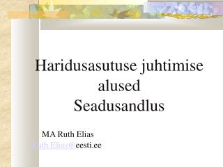 Haridusasutuse juhtimise alused Seadusandlus