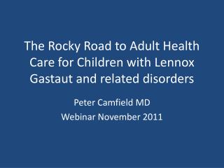 The Rocky Road to Adult Health Care for Children with Lennox Gastaut and related disorders