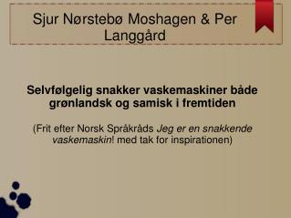 Sjur Nørstebø Moshagen &amp; Per Langgård