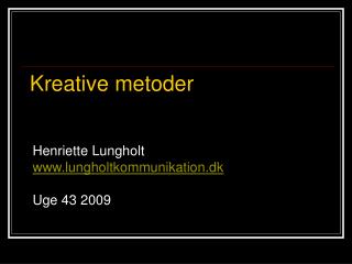 Henriette Lungholt lungholtkommunikation.dk Uge 43 2009