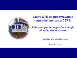 Operátor trhu s elektřinou a.s. AEM 3.11.2005