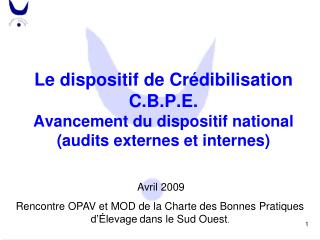 Avril 2009 Rencontre OPAV et MOD de la Charte des Bonnes Pratiques d’Élevage dans le Sud Ouest .