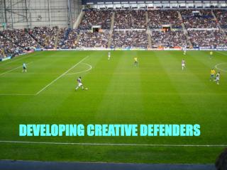 DEVELOPING CREATIVE DEFENDERS