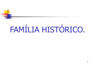 FAMÍLIA HISTÓRICO.