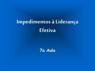 Impedimentos à Liderança Efetiva