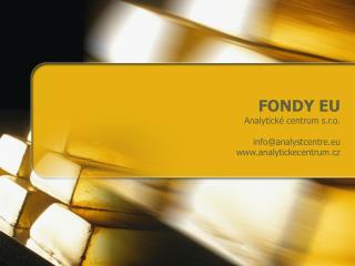 FONDY EU Analytické centrum s.r.o. info@analystcentre.eu analytickecentrum.cz
