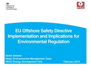 EU Offshore Safety Directive Implementation and Implications for Environmental Regulation