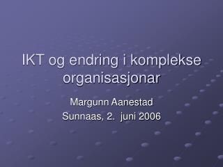 IKT og endring i komplekse organisasjonar