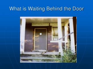 What is Waiting Behind the Door