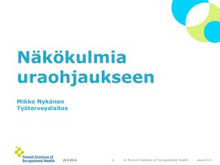 Näkökulmia uraohjaukseen Mikko Nykänen Työterveyslaitos