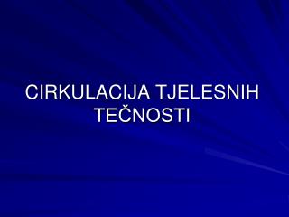 CIRKULACIJA TJELESNIH TEČNOSTI