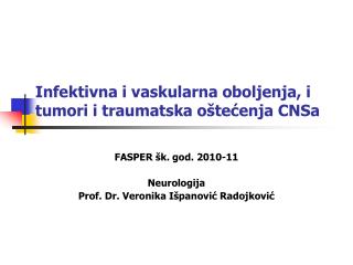 Infektivna i vaskularna oboljenja, i tumori i traumatska oštećenja CNSa