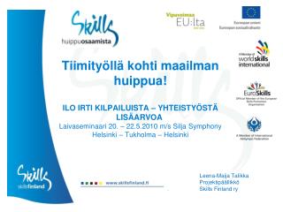 Leena-Maija Talikka Projektipäällikkö Skills Finland ry