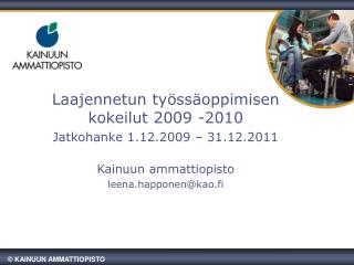 Laajennetun työssäoppimisen kokeilut 2009 -2010 Jatkohanke 1.12.2009 – 31.12.2011