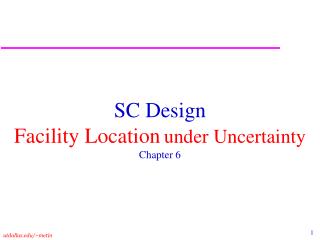 SC Design Facility Location under Uncertainty Chapter 6