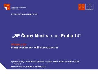 „SP Černý Most s. r. o., Praha 14“