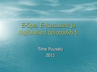 E-õpe. E-kursused ja digitaalsed õpiobjektid.