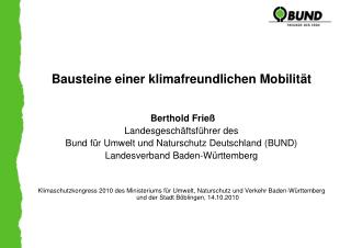 Bausteine einer klimafreundlichen Mobilität Berthold Frieß Landesgeschäftsführer des