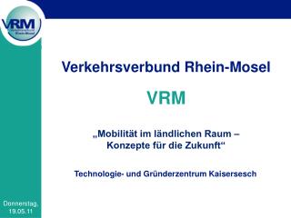 Verkehrsverbund Rhein-Mosel VRM „Mobilität im ländlichen Raum – Konzepte für die Zukunft“