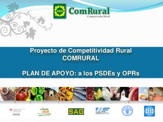 Proyecto de Competitividad Rural COMRURAL PLAN DE APOYO: a los PSDEs y OPRs