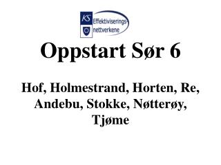 Oppstart Sør 6 Hof, Holmestrand, Horten, Re, Andebu, Stokke, Nøtterøy, Tjøme