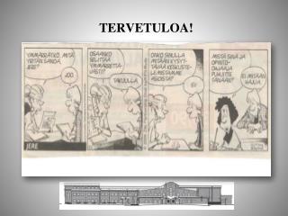 TERVETULOA!