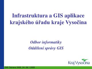 Infrastruktura a GIS aplikace krajského úřadu kraje Vysočina