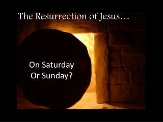 The Resurrection of Jesus…