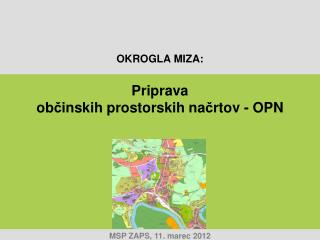 OKROGLA MIZA: Priprava ob č inskih prostorskih na č rtov - OPN