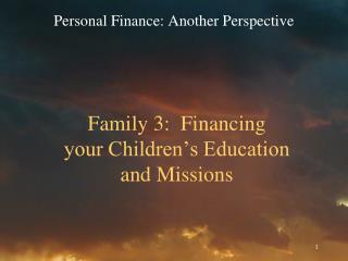 Family 3: Financing your Children’s Education and Missions