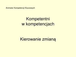 Kompetentni w kompetencjach Kierowanie zmianą