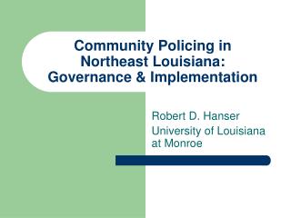 Community Policing in Northeast Louisiana: Governance &amp; Implementation