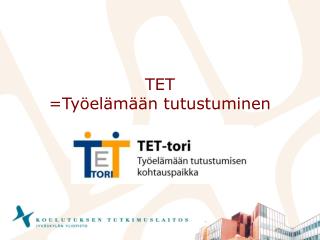 TET =Työelämään tutustuminen