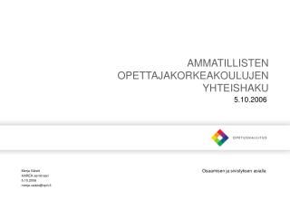 AMMATILLISTEN OPETTAJAKORKEAKOULUJEN YHTEISHAKU