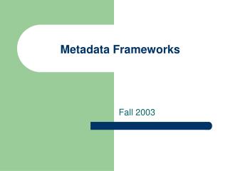 Metadata Frameworks