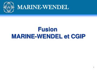 Fusion MARINE-WENDEL et CGIP