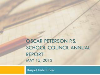 Oscar Peterson P.S. School Council Annual Report May 15, 2013