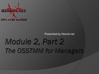 Module 2, Part 2 The OSSTMM for Managers