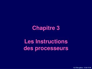 Chapitre 3 Les Instructions des processeurs