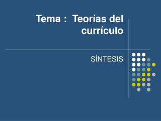 Tema : Teorías del currículo