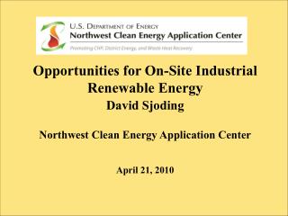 Opportunities for On-Site Industrial Renewable Energy David Sjoding