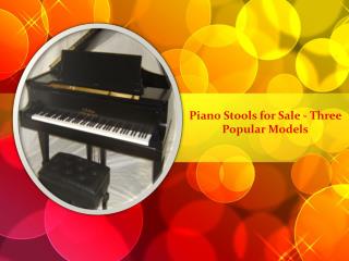 Piano Stools for Sale - Three Popular Models