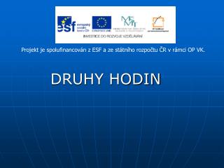 DRUHY HODIN