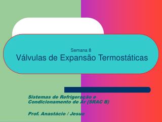 Semana 8 Válvulas de Expansão Termostáticas