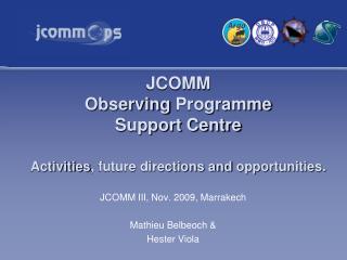 JCOMM Observing Programme Support Centre Activities , future directions and opportunities .