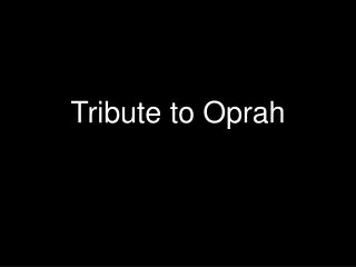 Tribute to Oprah