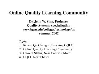 Online Quality Learning Community Dr. John W. Sinn, Professor Quality Systems Specialization