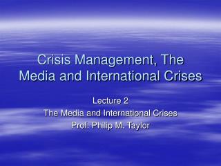 Crisis Management, The Media and International Crises