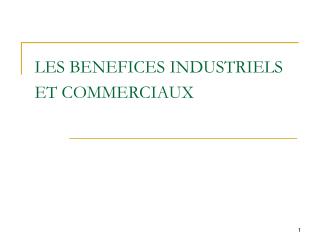 LES BENEFICES INDUSTRIELS ET COMMERCIAUX