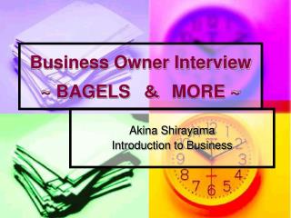 Business Owner Interview ~ BAGELS 　＆　 MORE ~